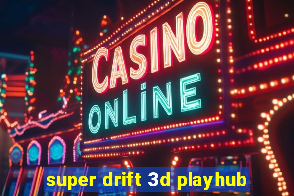 super drift 3d playhub